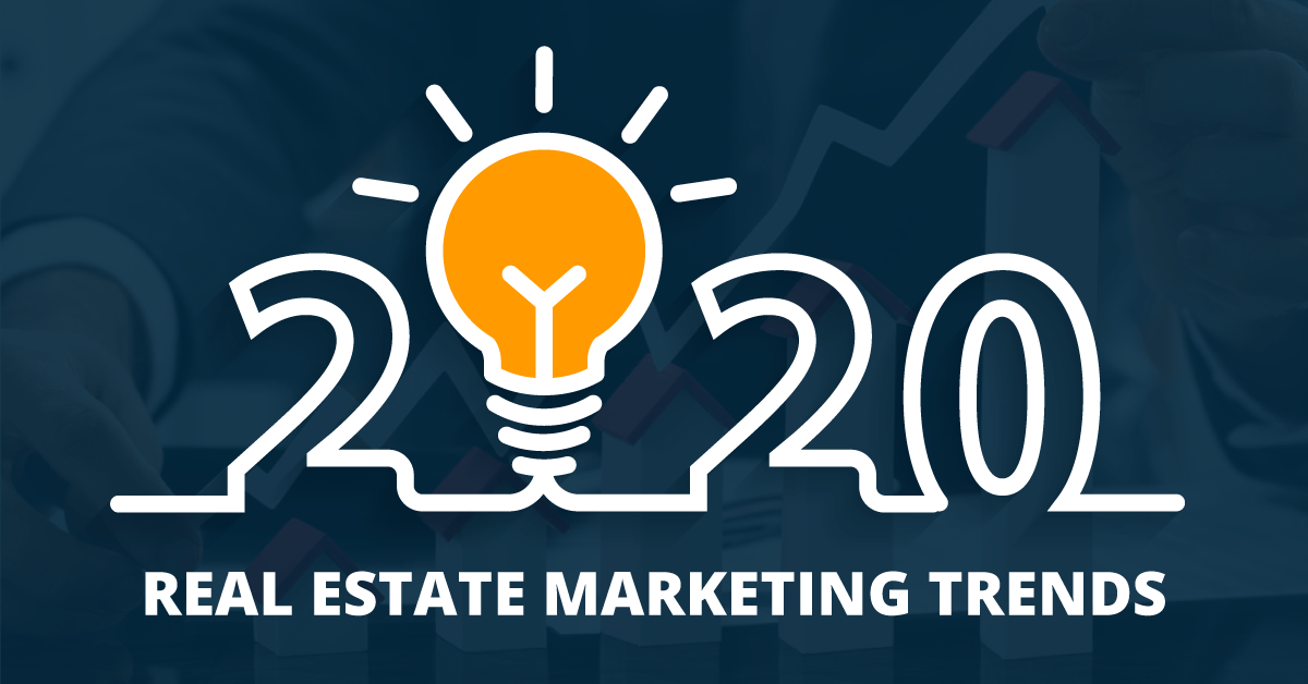 5 Real Estate Marketing Trends That Will Change The Way You Land Clients In 2020