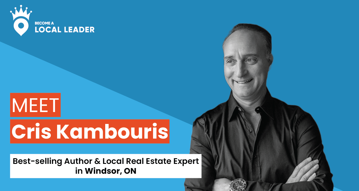 Meet Cris Kambouris, real estate agent and Local leader in Windsor-Essex, Ontario