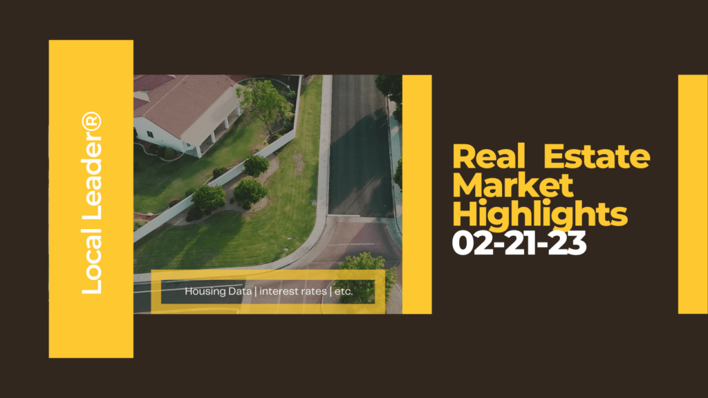 real estate market highlights 02-21-23