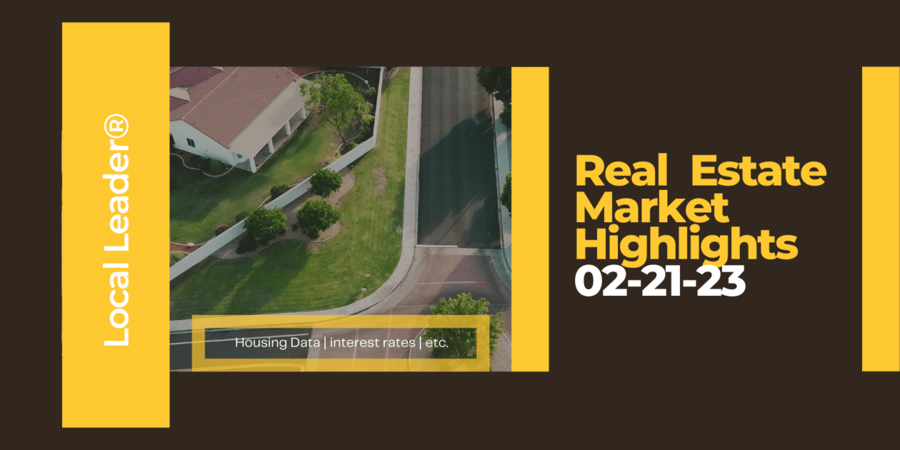 Real Estate Market Highlights 02-21-23